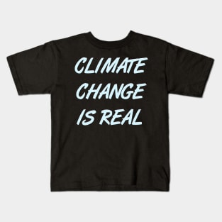 Climate Change is Real - Respect Planet Earth & Life Design Kids T-Shirt